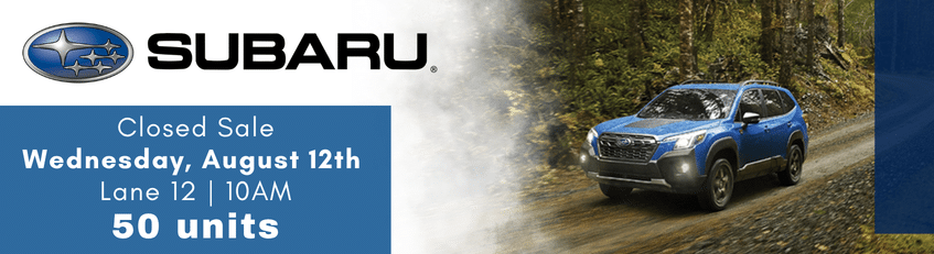 Subaru Closed Sale Wednesday, August 12th in lane 12 at 10 am with 50 units.