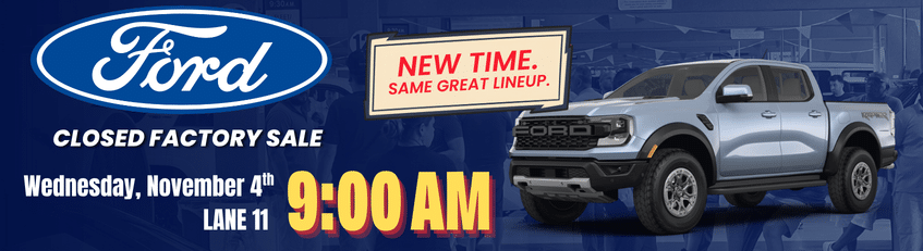 Ford Closed Factory Sale at 9:00 a.m. in Lane 4 on Wednesday, November 4th