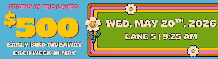 Early Bird $500 Cash Giveaway Wendesday May 20th in Lane 5 at 9:25 am.