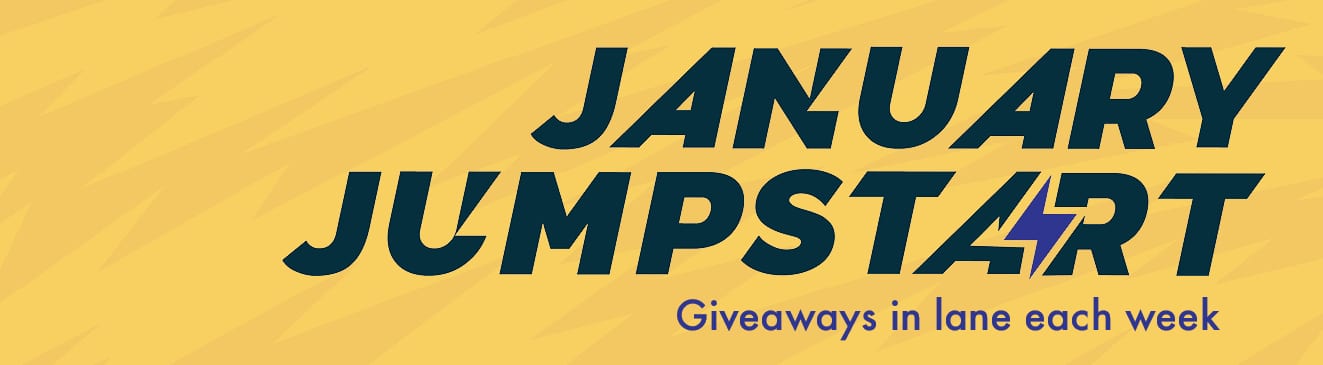 January Jumpstart; New giveaways in lane each week.