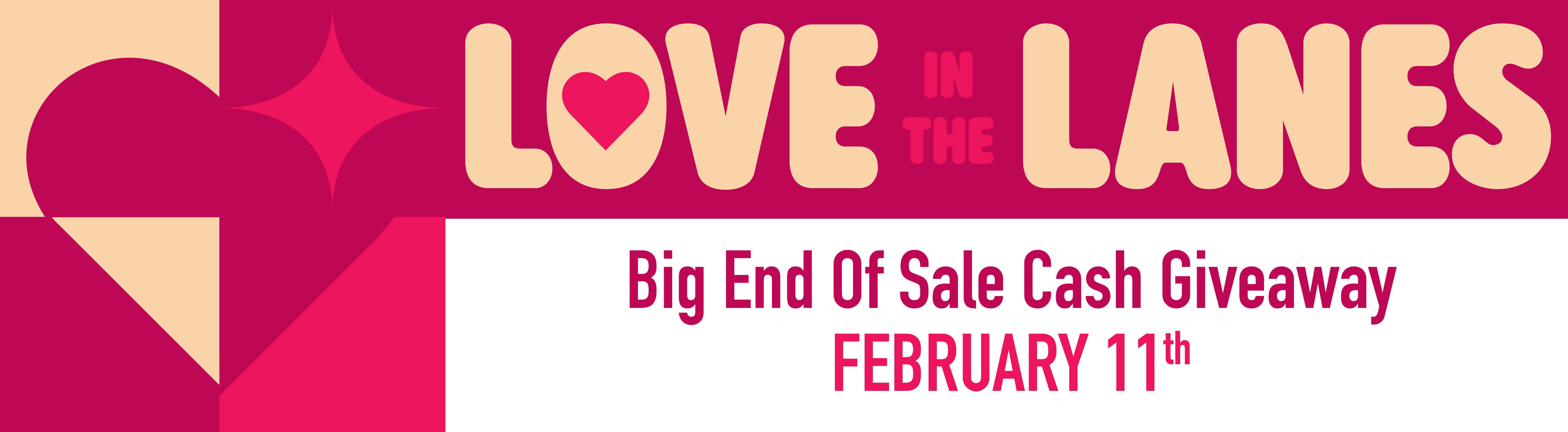 Love in the Lanes: Big End of Sale Cash Giveaway February 11th